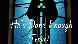He's Done Enough - Tenor