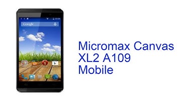 Micromax Canvas XL2 A109 Mobile Specification [INDIA]