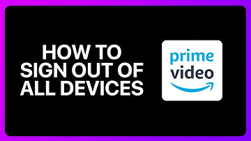 How To Sign Out Of All Devices In Amazon Prime Video Tutorial