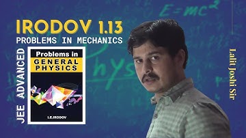 I E Irodov problem 1.13 | Solution by Lalit Joshi sir | Irodov Physics
