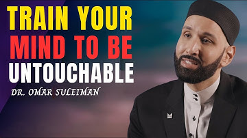 Train Your Mind To Be Untouchable | Dr. Omar Suleiman – A Ramadan Series On Qadar