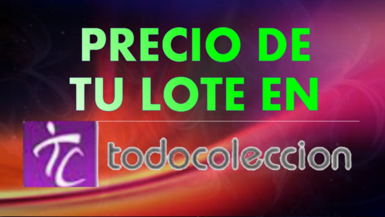 Precio de tu lote en Todocoleccion