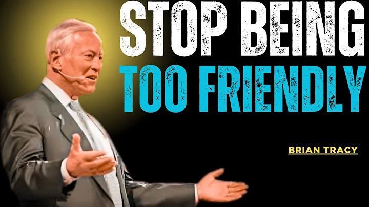 STOP BEING TOO FRIENDLY | BRIAN TRACY MOTIVATIONAL