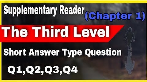 Short Answer Type Question of The Third Level. Supplementary Reader Class 12 English NCERT.