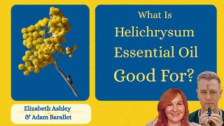 What is Helichrysum Essential Oil Good For Essential Oils 101