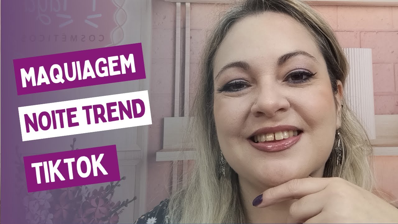 Vídeo: Maquiagem Noite Trend TikTok