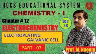 Electroplating | Voltaic Cell | Ch#12 (Part VII) | Chemistry-I | Prof. M. Naeem | Lec#38