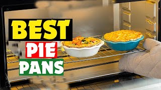 Top 10 Best Pie Pans, According to Our Tests in 2025