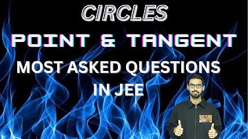 Circles: Point pair of Tangents & Geometry| Most asked questions in JEE mains| Super revision| lec-3