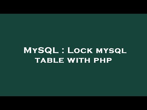 MySQL : Lock mysql table with php