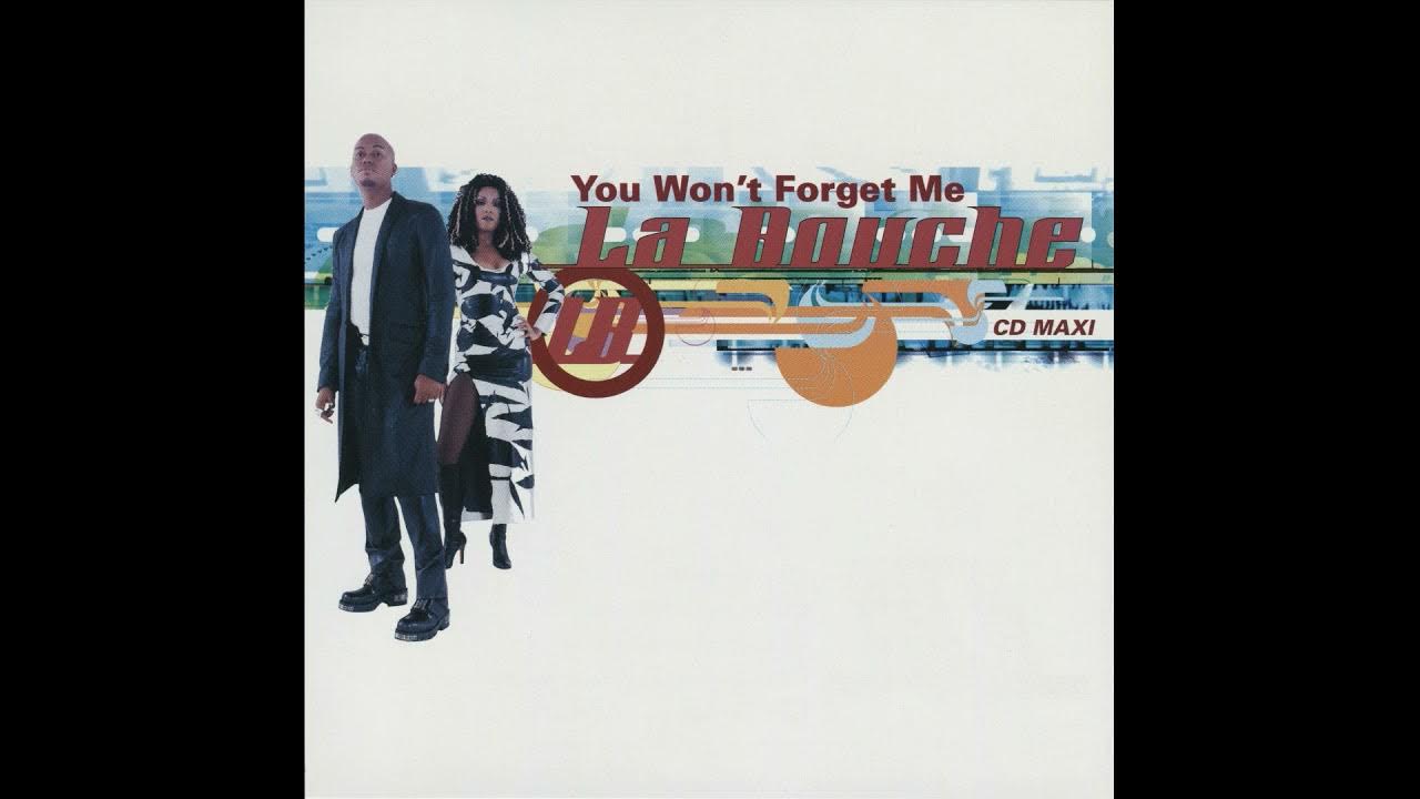 Wont forget you edit. Wont forget you слушать. You wont forget me. La bouche - you won't forget me. Won't forget you.