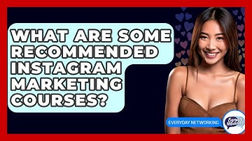 What Are Some Recommended Instagram Marketing Courses? - Everyday-Networking