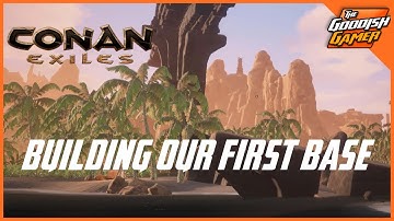 Conan Exiles Gameplay - Building Our First Base E1