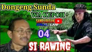DONGENG SUNDA WA KEPOH 'Si RAWING KIWARI' Bagian 04 @warungbangopik