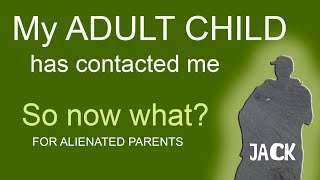 My adult 'estranged' alienated child contacted me, says your behaviour is the problem. What to do?