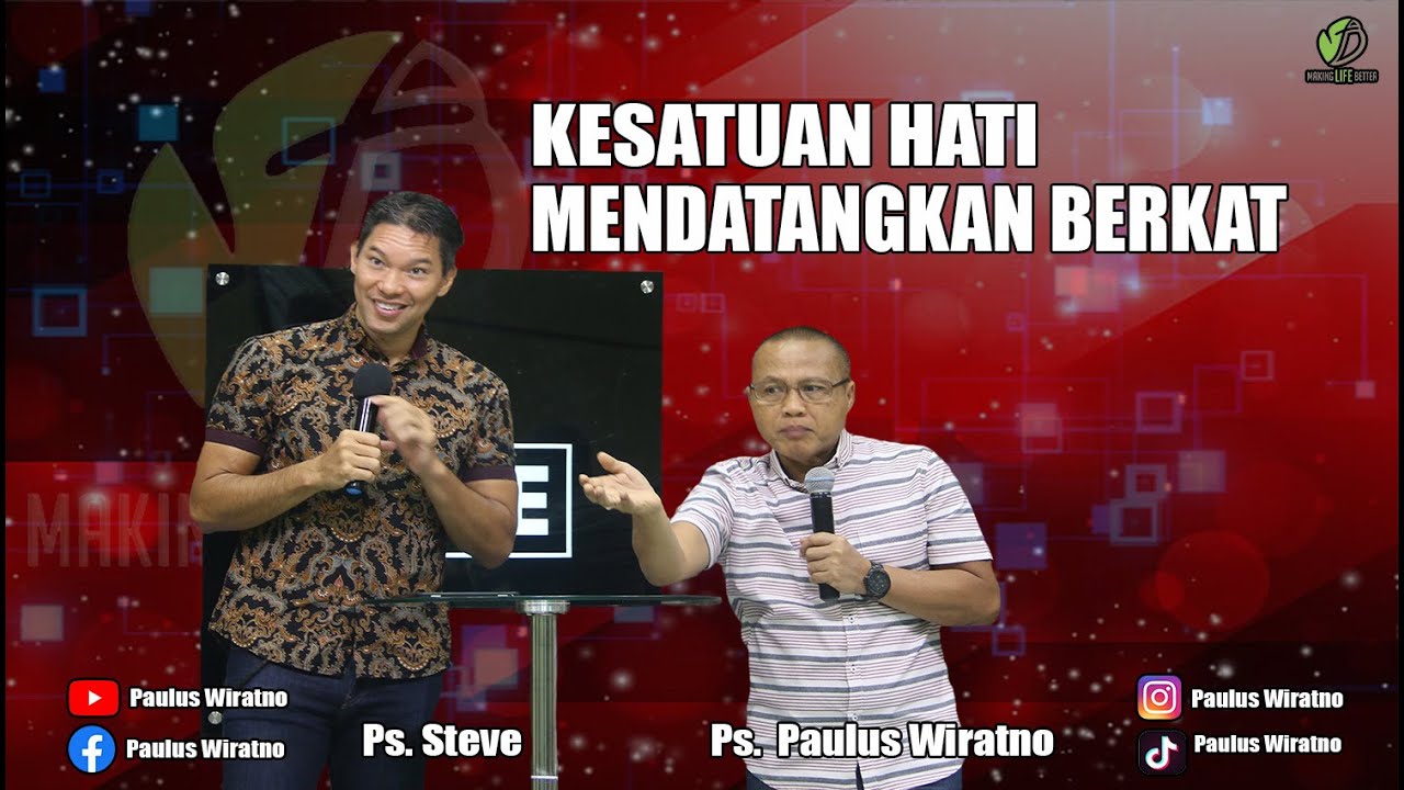 Kotbah Ps Steve | Kesatuan Hati Mendatangkan Berkat | Making Life Better