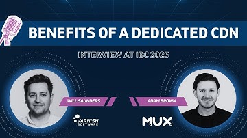 Benefits of a Dedicated CDN: IBC 2025 Interview with MUX & Varnish Software