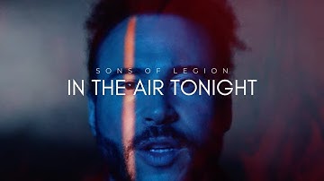 Sons of Legion - In The Air Tonight (Official Music Video)