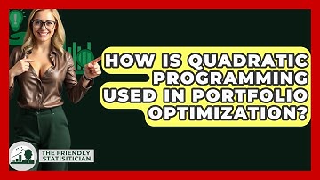 How Is Quadratic Programming Used In Portfolio Optimization? - The Friendly Statistician