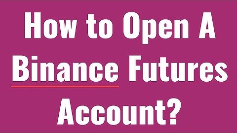 How to open a Binance Futures Account | Binance Futures Quiz Answers