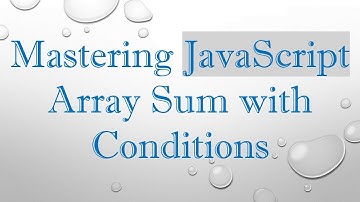 Mastering JavaScript Array Sum with Conditions