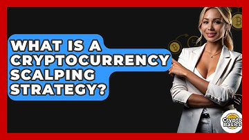 What Is A Cryptocurrency Scalping Strategy? - CryptoBasics360.com