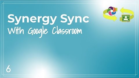 Google Classroom/Synergy Gradebook Sync - APS Quick Tips #6