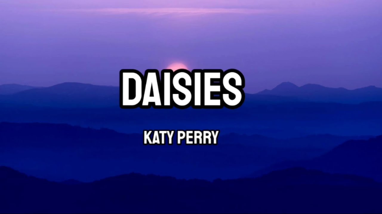 Katy Perry Daisies (Lyrics) YouTube