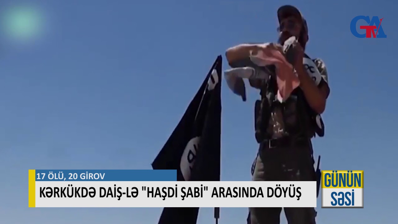 KƏRKÜKDƏ DAİŞ LƏ   HAŞDİ ŞABİ ARASINDA DÖYÜŞ