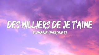 Slimane - Des Milliers De Je T'aime (Paroles/Lyrics) | Mix Ninho, Gaulois, Jul, Tiakola