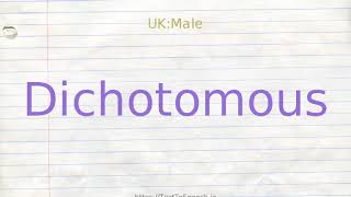 How to pronounce dichotomous