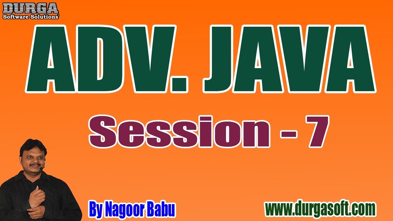 ADV. JAVA Online Tutorials || Session - 7 || by Mr. Nagoor Babu On 01 ...