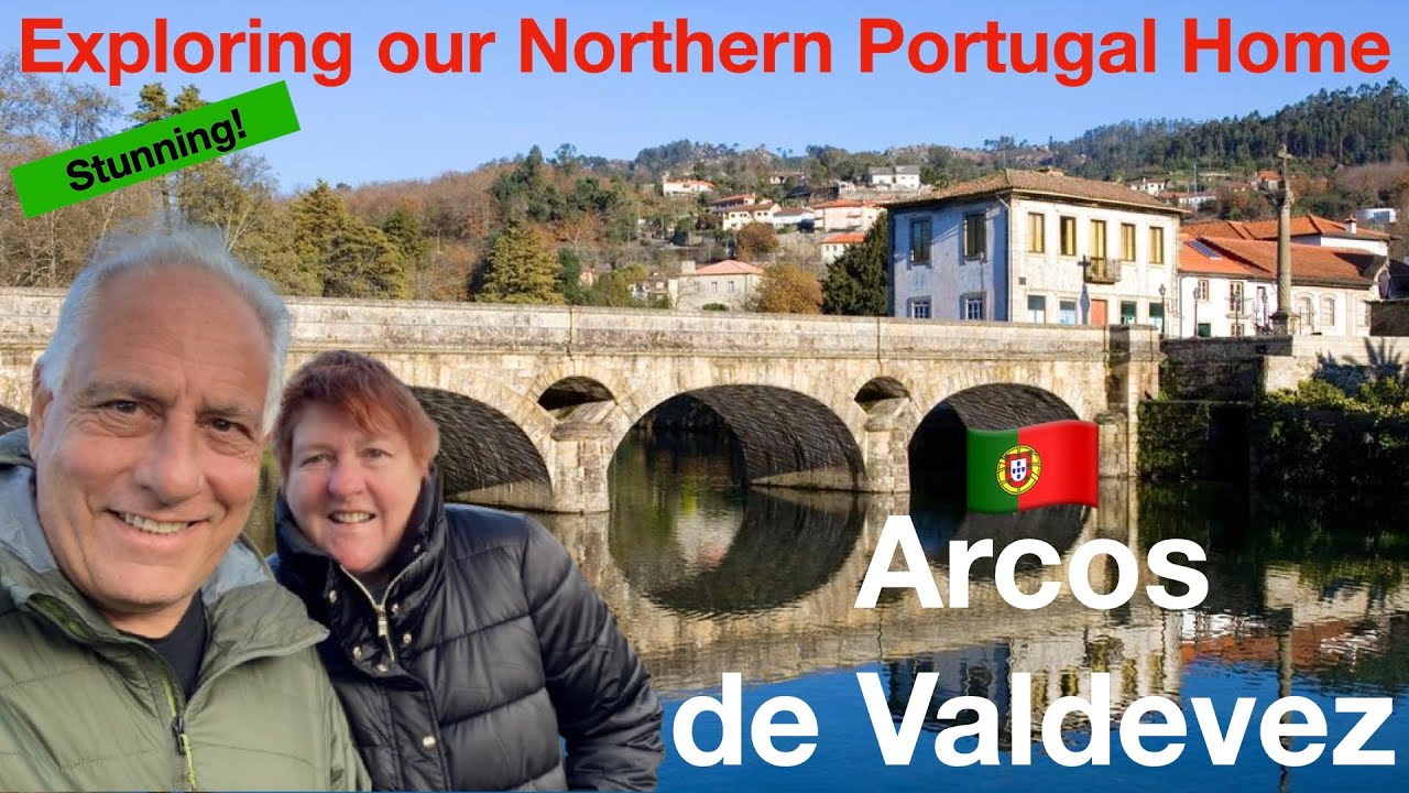 Exploring our Northern Portugal Home: Arcos de Valdevez!