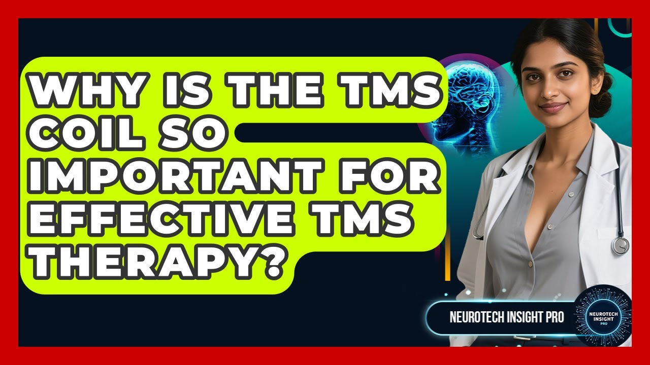 Why Is The TMS Coil So Important For Effective TMS Therapy? - Neurotech Insight Pro