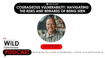 Courageous Vulnerability: Navigating the Risks and Rewards of Being Seen
