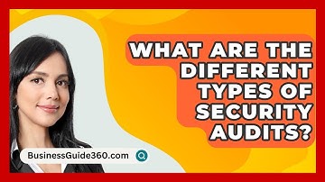 What Are The Different Types Of Security Audits? - BusinessGuide360.com