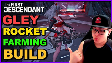 The First Descendant: Ultimate Gley FAST Farming Infinite Rocket Build