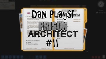 Dan Plays! - Prison Architect #11 - Prison Segregation