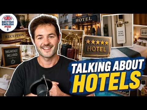 Talking about Hotels | British English Podcast