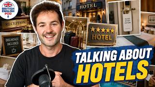 Talking about Hotels | British English Podcast