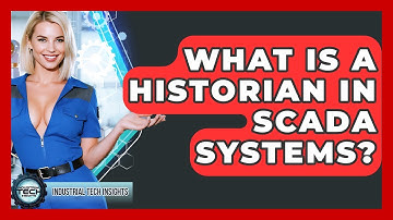 What Is A Historian In SCADA Systems? - Industrial Tech Insights