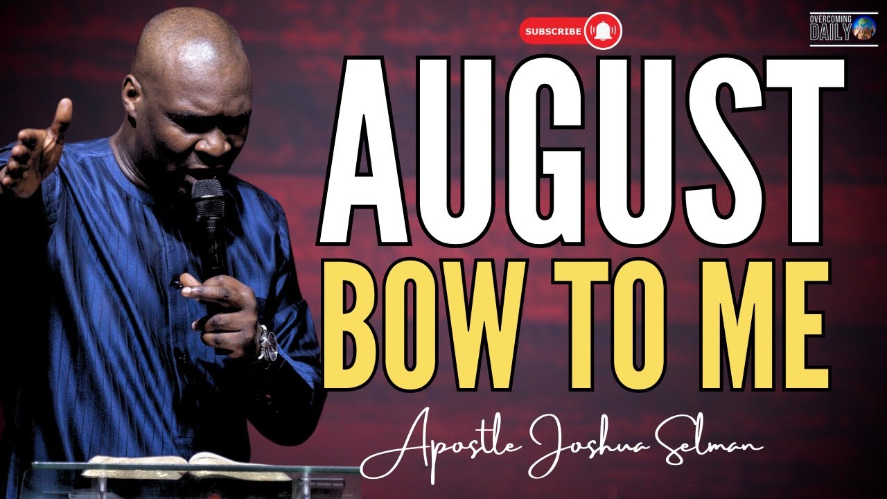 Limitation And Stagnation You Must Bow To Me In This Month Of August ...