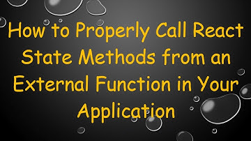How to Properly Call React State Methods from an External Function in Your Application
