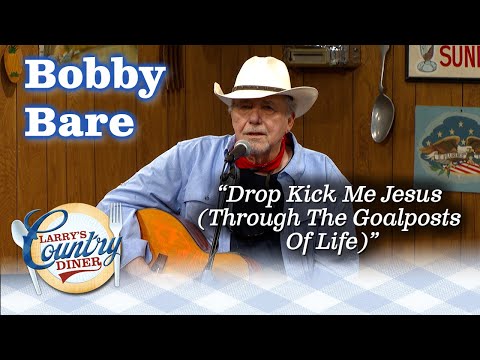 BOBBY BARE sings his classic DROP KICK ME JESUS THROUGH THE GOALPOSTS OF LIFE