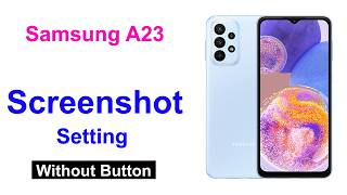 Samsung a23 screenshot settings - How to take screenshot in samsung a23 without power button