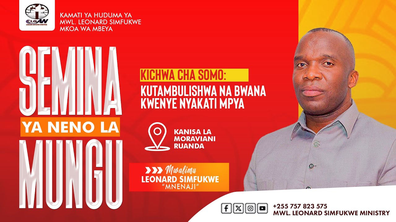 KUTAMBULISHWA NA BWANA KWENYE NYAKATI MPYA .SEMINA YA NENO LA MUNGU Na Mwl. LEONARD SIMFUKWE - MBEYA
