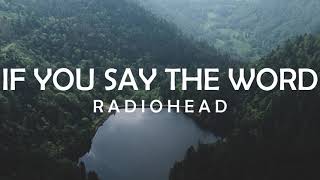 RADIOHEAD - IF YOU SAY THE WORD LYRICS