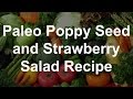 Paleo Diet Recipe - Poppy Seed and Strawberry Salad EASY & CHEAP