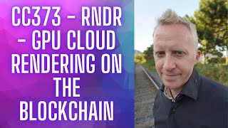 CC373 - RNDR - GPU Cloud Rendering on the Blockchain