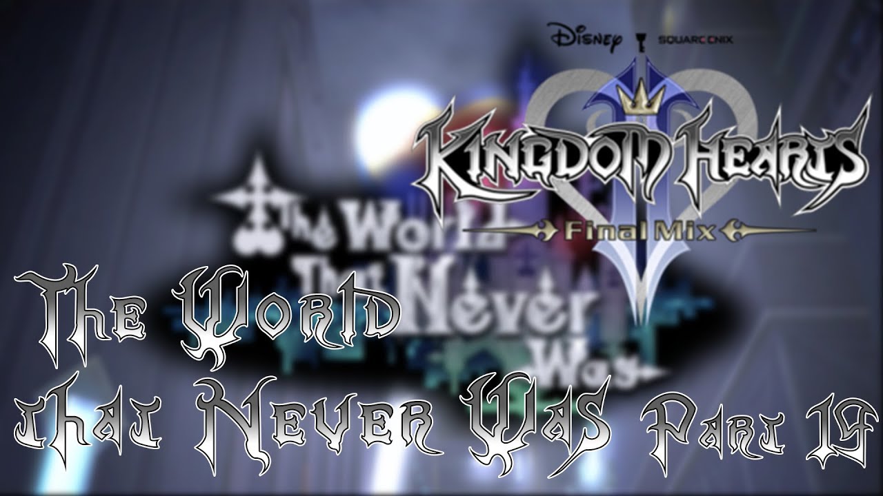 Kingdom Hearts 2 Final Mix HD The World that Never